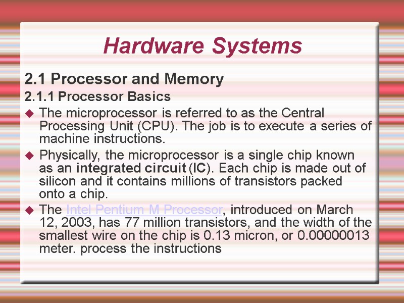 Hardware Systems 2.1 Processor and Memory 2.1.1 Processor Basics  The microprocessor is referred